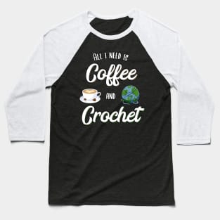 Crochet and Coffee Knitting Coffee Lover Gift Idea Baseball T-Shirt